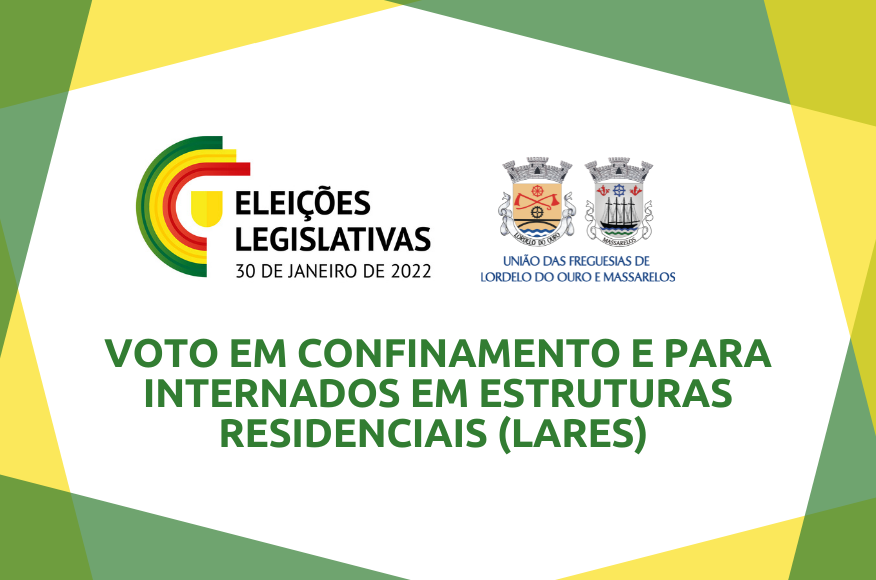 Eleições Legislativas 2022 - VOTO EM CONFINAMENTO E PARA INTERNADOS EM ESTRUTURAS RESIDENCIAIS (LARES) 